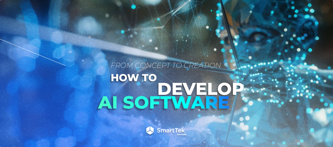 From Concept to Creation: How to Develop AI Software