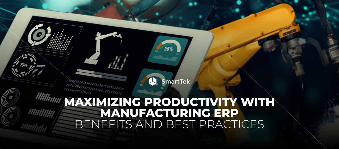 Maximizing Productivity with Manufacturing ERP: Benefits and Best Practices