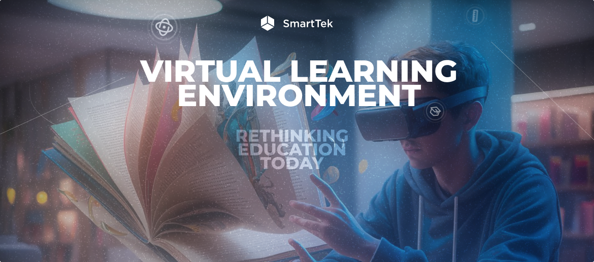 Virtual Learning Environments: Rethinking Education