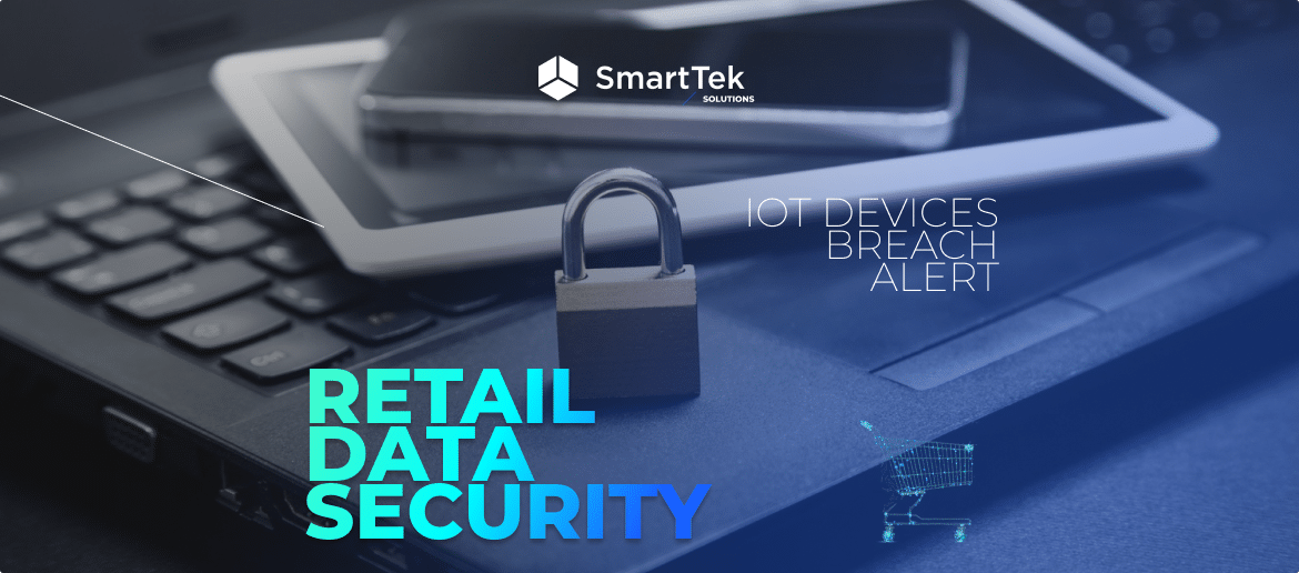 Retail Data Security: Is Your IoT device at Risk of Breach?